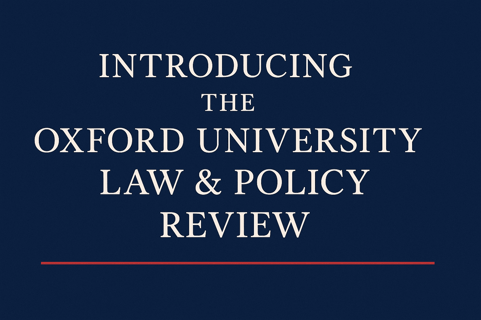 Introducing the Oxford University Law & Policy Review