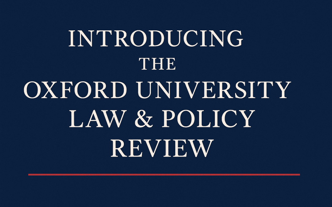 Introducing the Oxford University Law & Policy Review